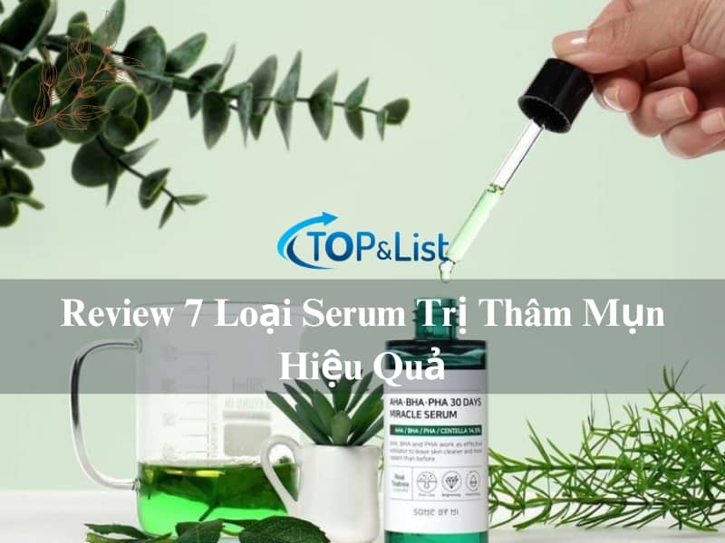 Review 7 Loại Serum Trị Thâm Mụn Hiệu Quả - Top 7 Loại Serum Trị Thâm Mụn Hiệu Quả Review 7 Loại Serum Trị Thâm Mụn Hiệu Quả